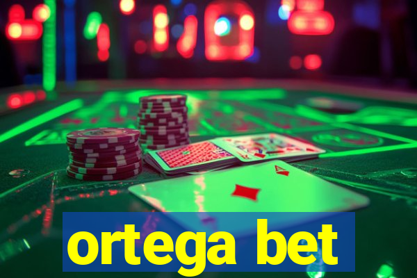 ortega bet